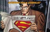 SUPERMAN WAS A JOURNALIST