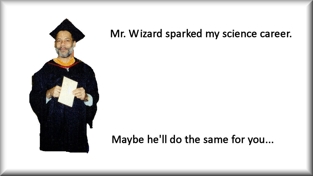 Mr. Wizard sparked my science career - Invention School